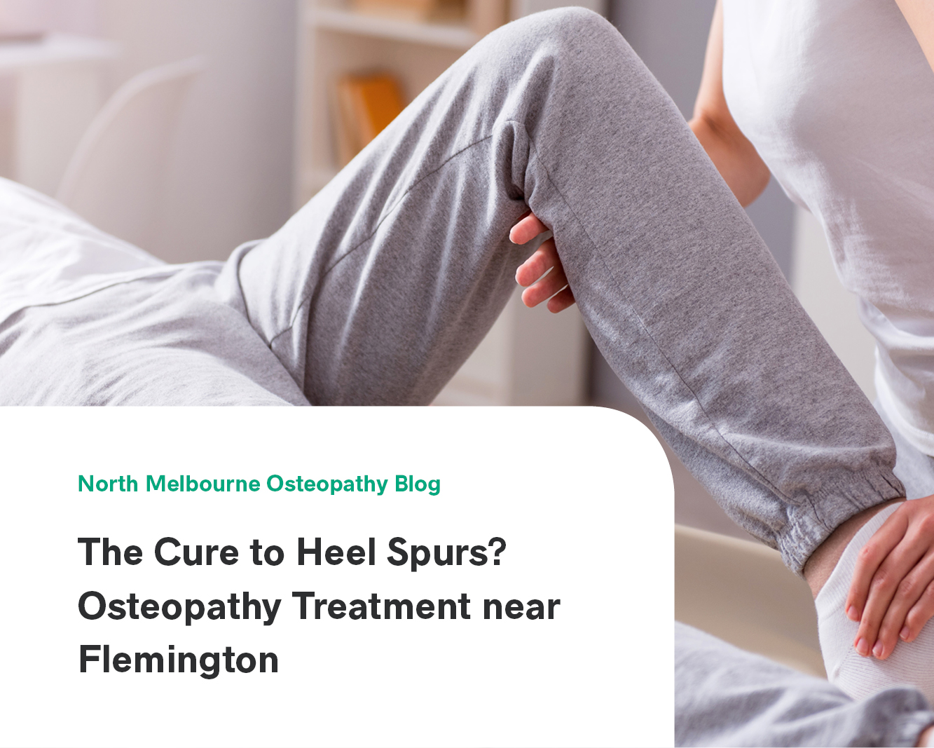 The Cure to Heel Spurs? Osteopathy Treatment near Flemington